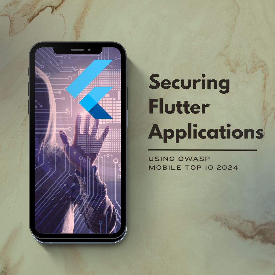 How to Secure Flutter Applications Against the OWASP Mobile Top 10 for 2024