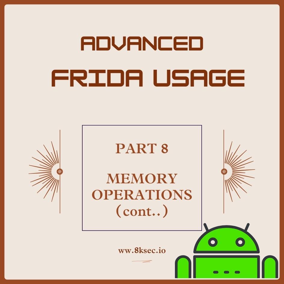 Advanced Frida Usage Part 8 - Frida Memory Operations Continued